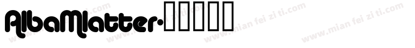 AlbaMlatter字体转换