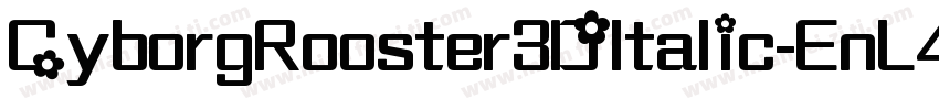 CyborgRooster3DItalic-EnL4字体转换
