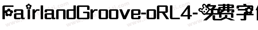 FairlandGroove-oRL4字体转换