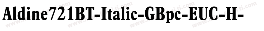 Aldine721BT-Italic-GBpc-EUC-H字体转换