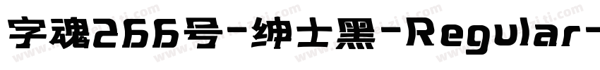 字魂266号-绅士黑-Regular字体转换