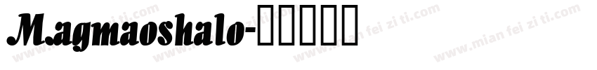 Magmaoshalo字体转换