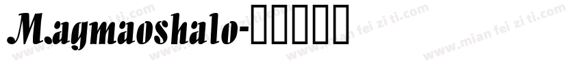 Magmaoshalo字体转换