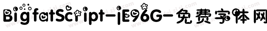 BigfatScript-jE96G字体转换