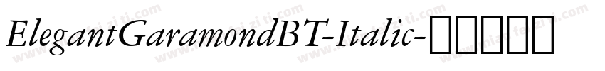 ElegantGaramondBT-Italic字体转换