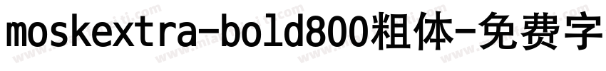moskextra-bold800粗体字体转换