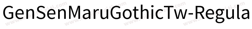 GenSenMaruGothicTw-Regular-TTF-常规字体转换