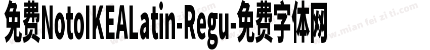 免费NotoIKEALatin-Regu字体转换