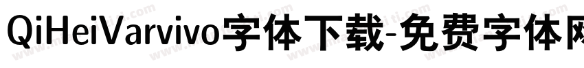 QiHeiVarvivo字体下载字体转换