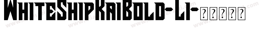 WhiteShipKaiBold-Li字体转换