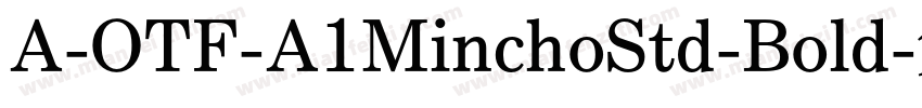 A-OTF-A1MinchoStd-Bold字体转换