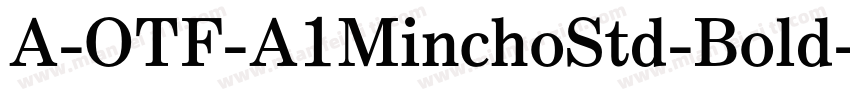 A-OTF-A1MinchoStd-Bold字体转换
