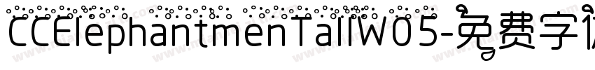 CCElephantmenTallW05字体转换