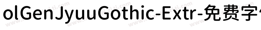 olGenJyuuGothic-Extr字体转换
