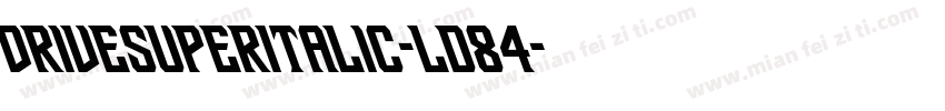 DriveSuperItalic-Ld84字体转换