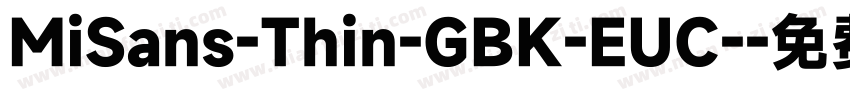 MiSans-Thin-GBK-EUC-字体转换