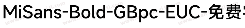 MiSans-Bold-GBpc-EUC字体转换