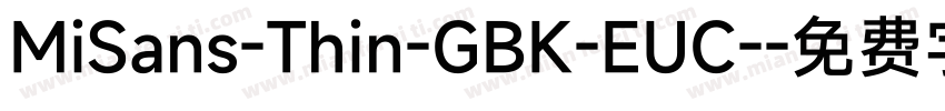MiSans-Thin-GBK-EUC-字体转换