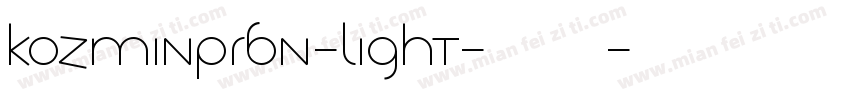 Kozminpr6n-Light-亮体字体转换