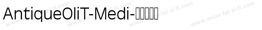 AntiqueOliT-Medi字体转换