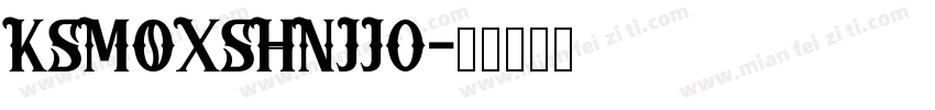 KSMOXSHNJJ0字体转换