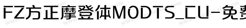 FZ方正摩登体MODTS_CU字体转换