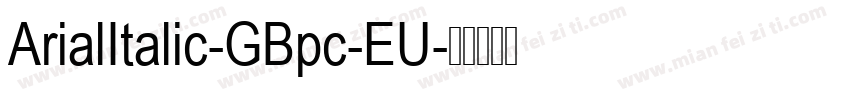 ArialItalic-GBpc-EU字体转换