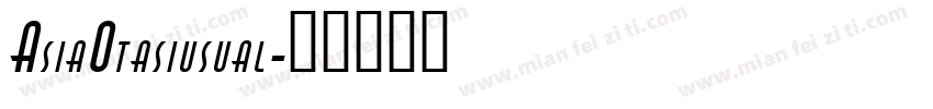 AsiaOtasiusual字体转换