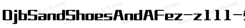 DjbSandShoesAndAFez-z111字体转换