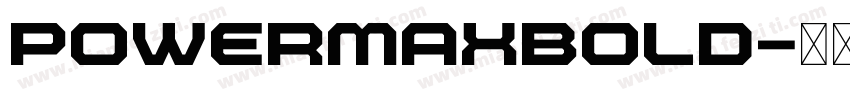 PowermaxBold字体转换