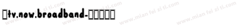 “tv.now.broadband字体转换