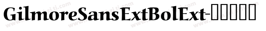 GilmoreSansExtBolExt字体转换
