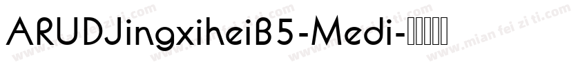 ARUDJingxiheiB5-Medi字体转换