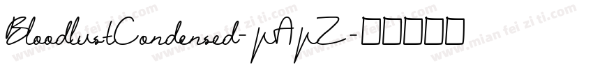 BloodlustCondensed-pApZ字体转换