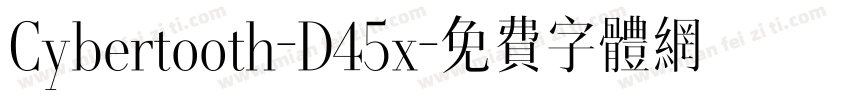 Cybertooth-D45x字体转换
