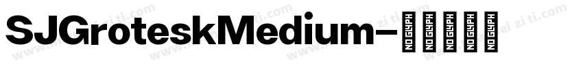 SJGroteskMedium字体转换