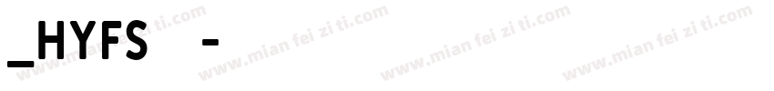 _hyfs字体字体转换