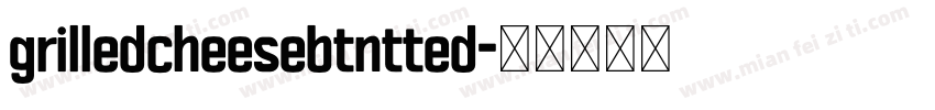 grilledcheesebtntted字体转换