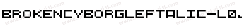BrokenCyborgLeftalic-l0J5字体转换