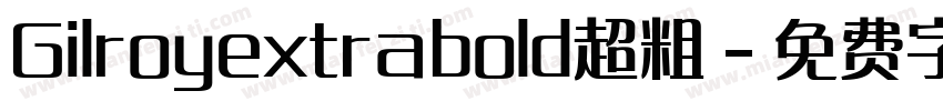 Gilroyextrabold超粗字体转换