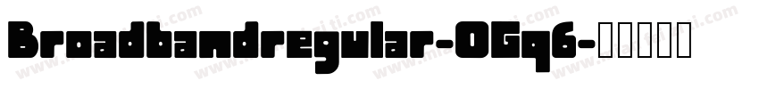Broadbandregular-OGq6字体转换