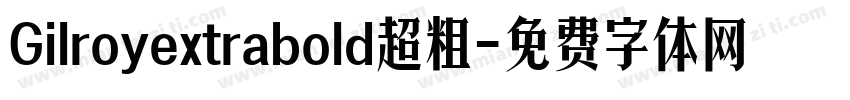 Gilroyextrabold超粗字体转换