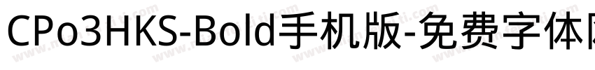 CPo3HKS-Bold手机版字体转换