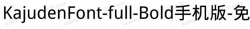 KajudenFont-full-Bold手机版字体转换