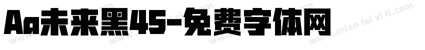 Aa未来黑45字体转换