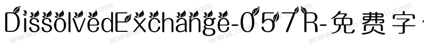 DissolvedExchange-057R字体转换