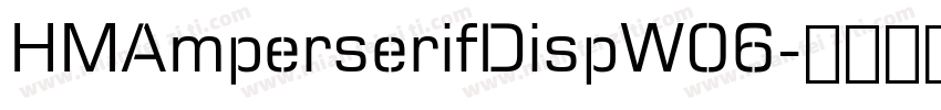 HMAmperserifDispW06字体转换