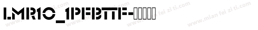 lmr10_1pfbttf字体转换