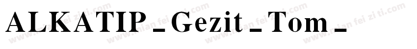 ALKATIP-Gezit-Tom字体转换