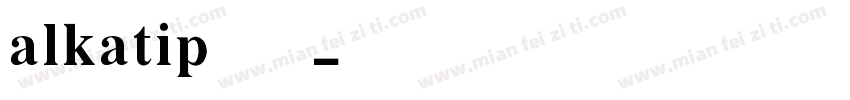 alkatip安卓字体字体转换